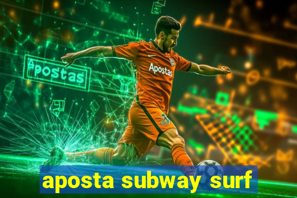 aposta subway surf